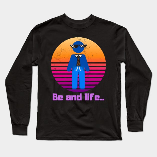 Be and Life Motivation Long Sleeve T-Shirt by malbajshop